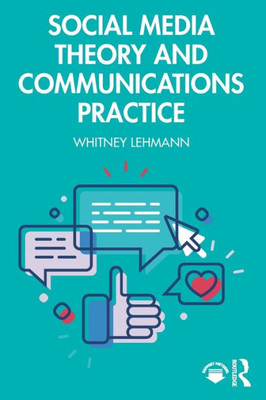 Social Media Theory And Communications Practice