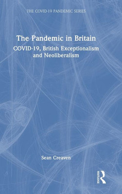 The Pandemic In Britain (The Covid-19 Pandemic Series)