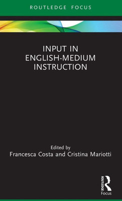 Input In English-Medium Instruction (Routledge Focus On English-Medium Instruction In Higher Education)