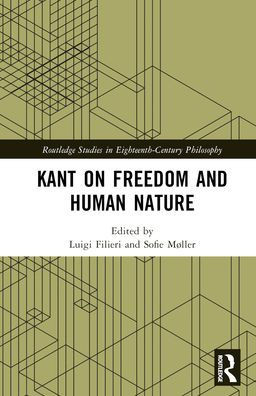 Kant On Freedom And Human Nature (Routledge Studies In Eighteenth-Century Philosophy)