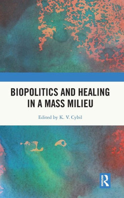 Biopolitics And Healing In A Mass Milieu