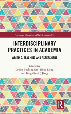 Interdisciplinary Practices In Academia (Routledge Studies In Applied Linguistics)