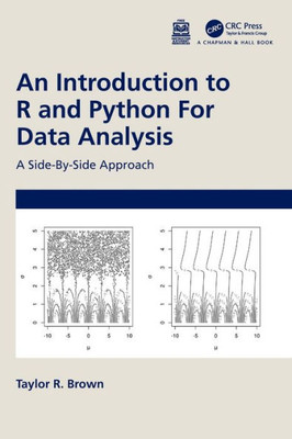 An Introduction To R And Python For Data Analysis: A Side-By-Side Approach