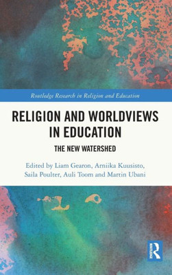 Religion And Worldviews In Education (Routledge Research In Religion And Education)