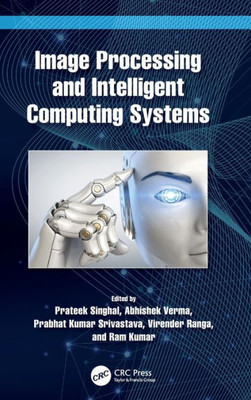 Image Processing And Intelligent Computing Systems