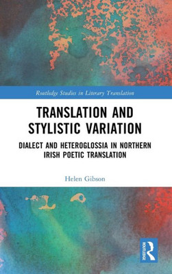 Translation And Stylistic Variation (Routledge Studies In Literary Translation)