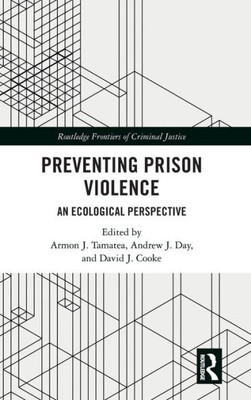 Preventing Prison Violence (Routledge Frontiers Of Criminal Justice)