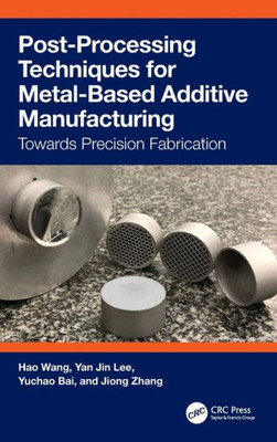 Post-Processing Techniques For Metal-Based Additive Manufacturing