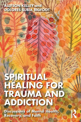 Spiritual Healing For Trauma And Addiction