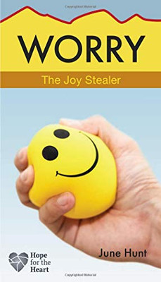 Worry: The Joy Stealer (Hope for the Heart Series)