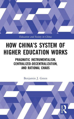 How ChinaS System Of Higher Education Works (Education And Society In China)