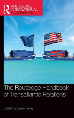 The Routledge Handbook Of Transatlantic Relations (Routledge International Handbooks)