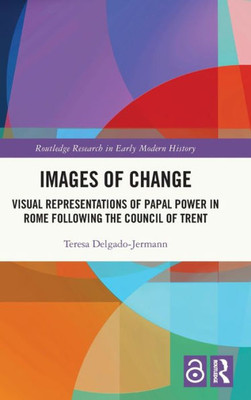 Images Of Change (Routledge Research In Early Modern History)