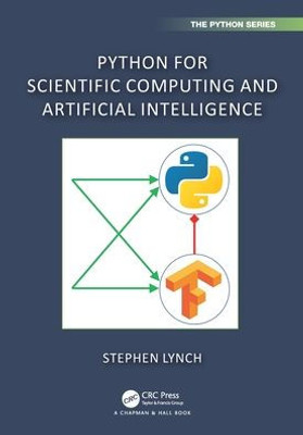 Python For Scientific Computing And Artificial Intelligence (Chapman & Hall/Crc The Python Series)