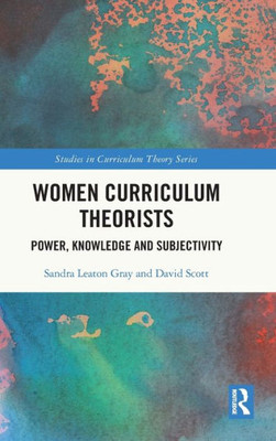 Women Curriculum Theorists (Studies In Curriculum Theory Series)