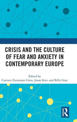 Crisis And The Culture Of Fear And Anxiety In Contemporary Europe