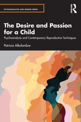 The Desire And Passion For A Child (Psychoanalysis And Women Series)