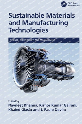 Sustainable Materials And Manufacturing Technologies (Science, Technology, And Management)