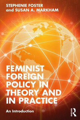 Feminist Foreign Policy In Theory And In Practice