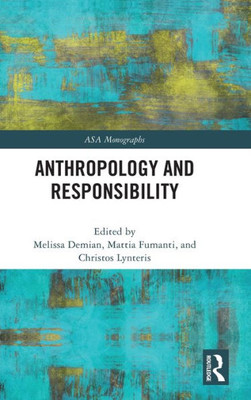 Anthropology And Responsibility (Asa Monographs)