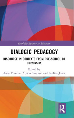 Dialogic Pedagogy (Routledge Research In Education)