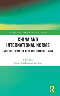 China And International Norms (Routledge Series On The Belt And Road Initiative)