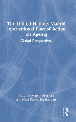 The United Nations Madrid International Plan Of Action On Ageing