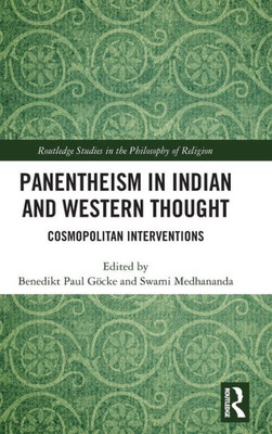 Panentheism In Indian And Western Thought (Routledge Studies In The Philosophy Of Religion)