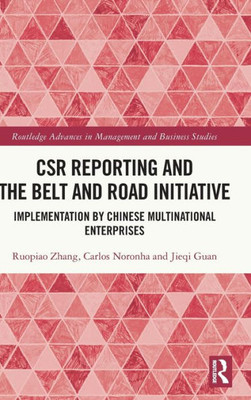 Csr Reporting And The Belt And Road Initiative (Routledge Advances In Management And Business Studies)