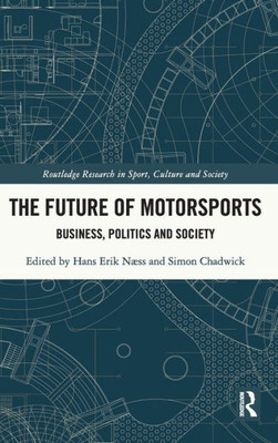 The Future Of Motorsports (Routledge Research In Sport, Culture And Society)