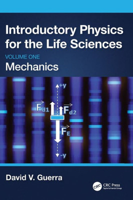 Introductory Physics For The Life Sciences: Mechanics (Volume One)