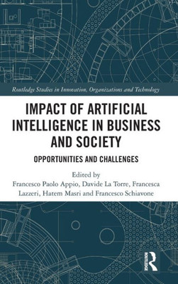 Impact Of Artificial Intelligence In Business And Society (Routledge Studies In Innovation, Organizations And Technology)