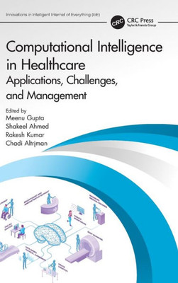 Computational Intelligence In Healthcare (Innovations In Intelligent Internet Of Everything (Ioe))