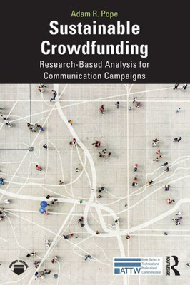 Sustainable Crowdfunding (Attw Series In Technical And Professional Communication)