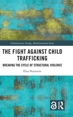 The Fight Against Child Trafficking (Globalisation, Europe, And Multilateralism)