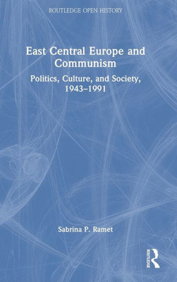 East Central Europe And Communism (Routledge Open History)