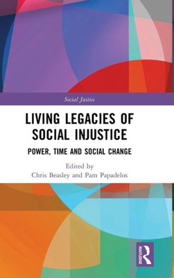 Living Legacies Of Social Injustice (Social Justice)