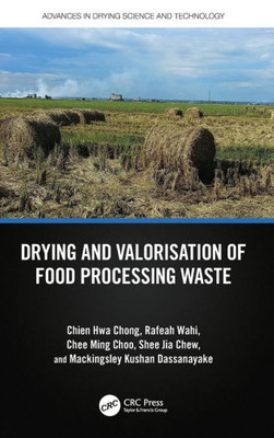 Drying And Valorisation Of Food Processing Waste (Advances In Drying Science And Technology)