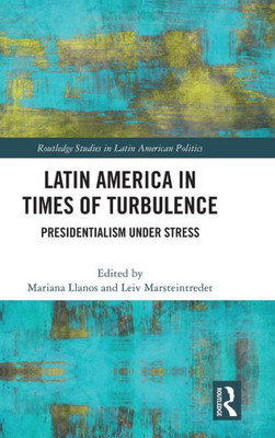 Latin America In Times Of Turbulence (Routledge Studies In Latin American Politics)