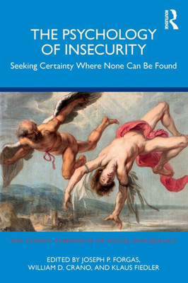 The Psychology Of Insecurity (Sydney Symposium Of Social Psychology)