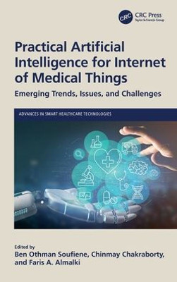 Practical Artificial Intelligence For Internet Of Medical Things (Advances In Smart Healthcare Technologies)