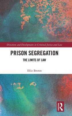 Prison Segregation (Directions And Developments In Criminal Justice And Law)