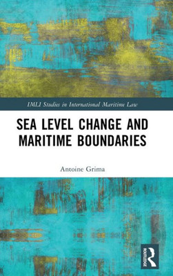 Sea Level Change And Maritime Boundaries (Imli Studies In International Maritime Law)