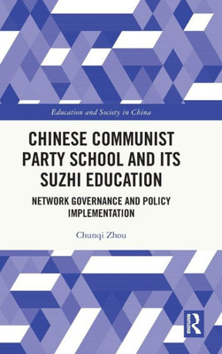 Chinese Communist Party School And Its Suzhi Education (Education And Society In China)