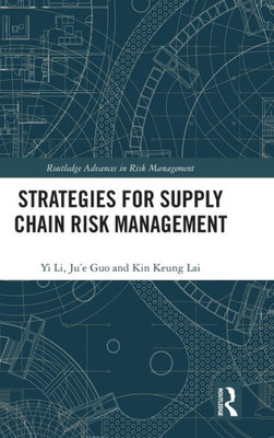Strategies For Supply Chain Risk Management (Routledge Advances In Risk Management)