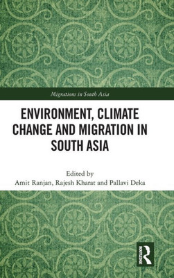 Environment, Climate Change And Migration In South Asia (Migrations In South Asia)