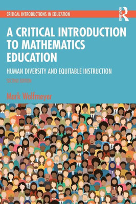 A Critical Introduction To Mathematics Education (Critical Introductions In Education)
