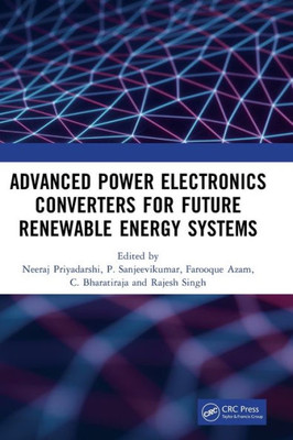 Advanced Power Electronics Converters For Future Renewable Energy Systems