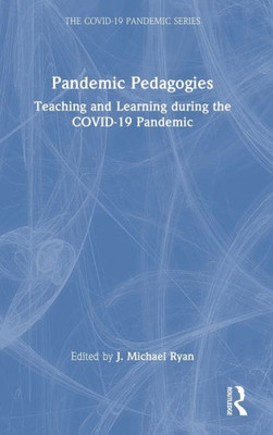 Pandemic Pedagogies (The Covid-19 Pandemic Series)