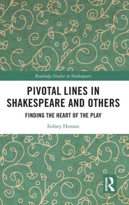 Pivotal Lines In Shakespeare And Others (Routledge Studies In Shakespeare)